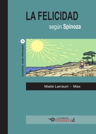 FELICIDAD SEGÚN SPINOZA, LA | 9788494285387 | LARRAURI, MAITE / MAX