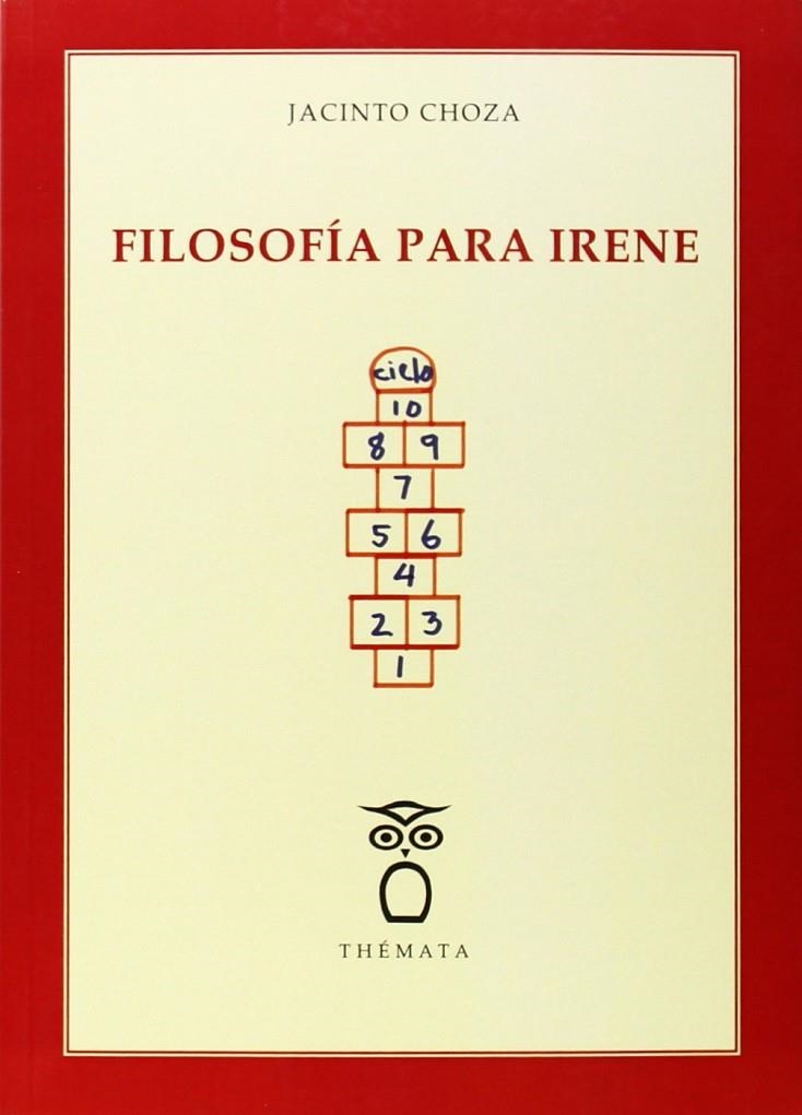 FILOSOFÍA PARA IRENE | 9788494123139 | CHOZA, JACINTO