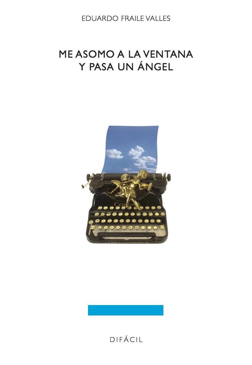 ME ASOMO A LA VENTANA Y PASA UN ÁNGEL | 9788492476534 | FRAILE VALLES, EDUARDO