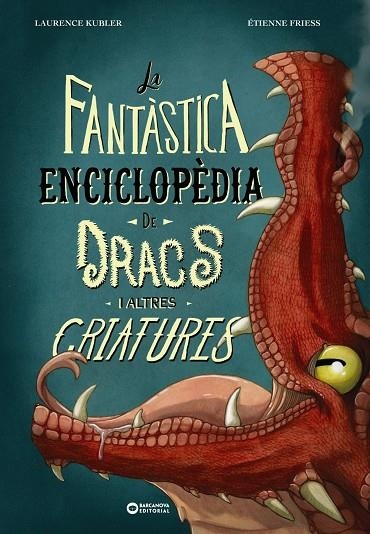 FANTÀSTICA ENCICLOPÈDIA DE DRACS I ALTRES CRIATURES, LA | 9788448963088 | KUBLER, LAURENCE