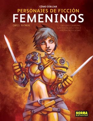 CÓMO DIBUJAR PERSONAJES DE FICCIÓN FEMENINOS | 9788498146059 | PATMORE, CHRIS