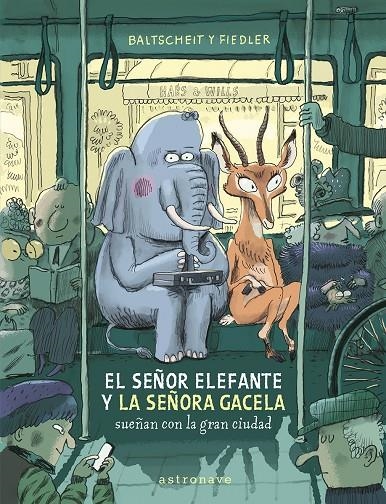 SEÑOR ELEFANTE Y LA SEÑORA GACELA SUEÑAN CON LA GRAN CIUDAD | 9788467969122 | BALTSCHEIT, MARTIN/FIEDLER, MAX