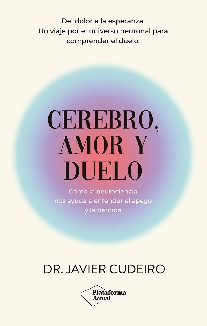 CEREBRO, AMOR Y DUELO | 9788410079915 | CUDEIRO, DR. JAVIER