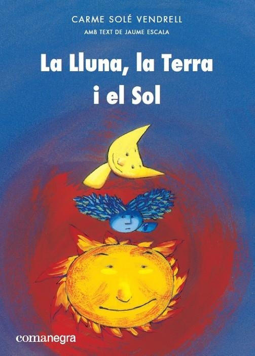 LLUNA, LA TERRA I EL SOL | 9788417188399 | SOLÉ I VENDRELL, CARME/ESCALA ESCALA, JAUME