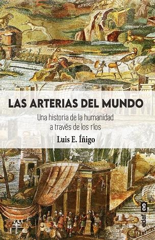 ARTERIAS DEL MUNDO, LAS | 9788441442993 | ÍÑIGO FERNÁNDEZ, LUIS E.