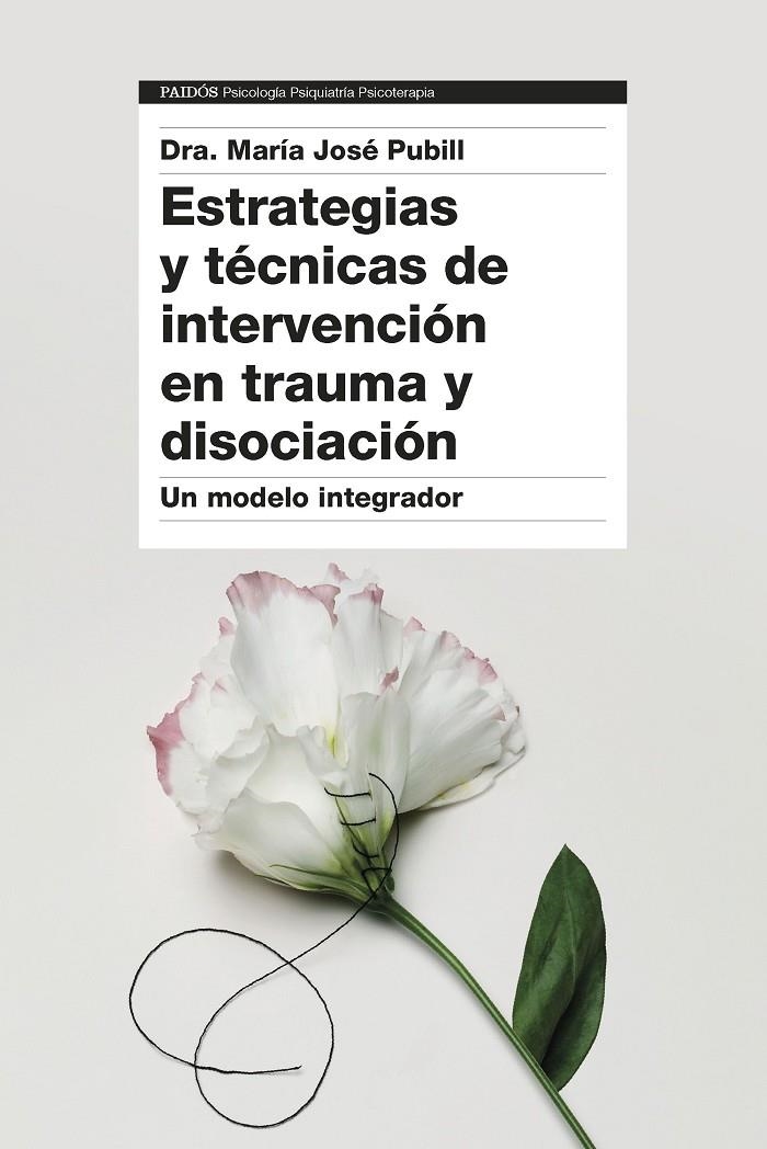 ESTRATEGIAS Y TÉCNICAS DE INTERVENCIÓN EN TRAUMA Y DISOCIACIÓN | 9788449340390 | DRA. MARÍA JOSÉ PUBILL