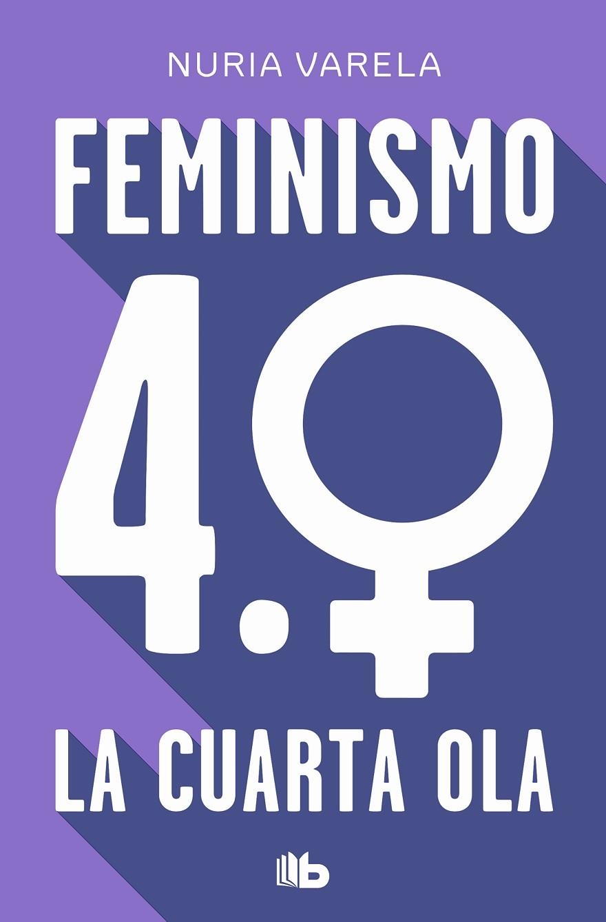 FEMINISMO 4.0. LA CUARTA OLA | 9788413148281 | VARELA, NURIA