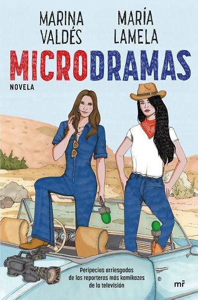 MICRODRAMAS. PERIPECIAS ARRIESGADAS DE LAS REPORTERAS MÁS KAMIKAZES DE LA TV | 9788427052895 | LAMELA, MARÍA/VALDÉS, MARINA