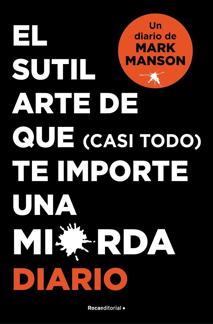 SUTIL ARTE DE QUE (CASI TODO) TE IMPORTE UNA MIERDA. DIARIO | 9788418870569 | MANSON, MARK