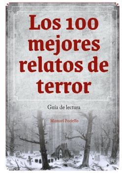 LOS 100 MEJORES RELATOS DE TERROR GUIA DE LECTURA | 9788419790521 | MANUEL POCIELLO