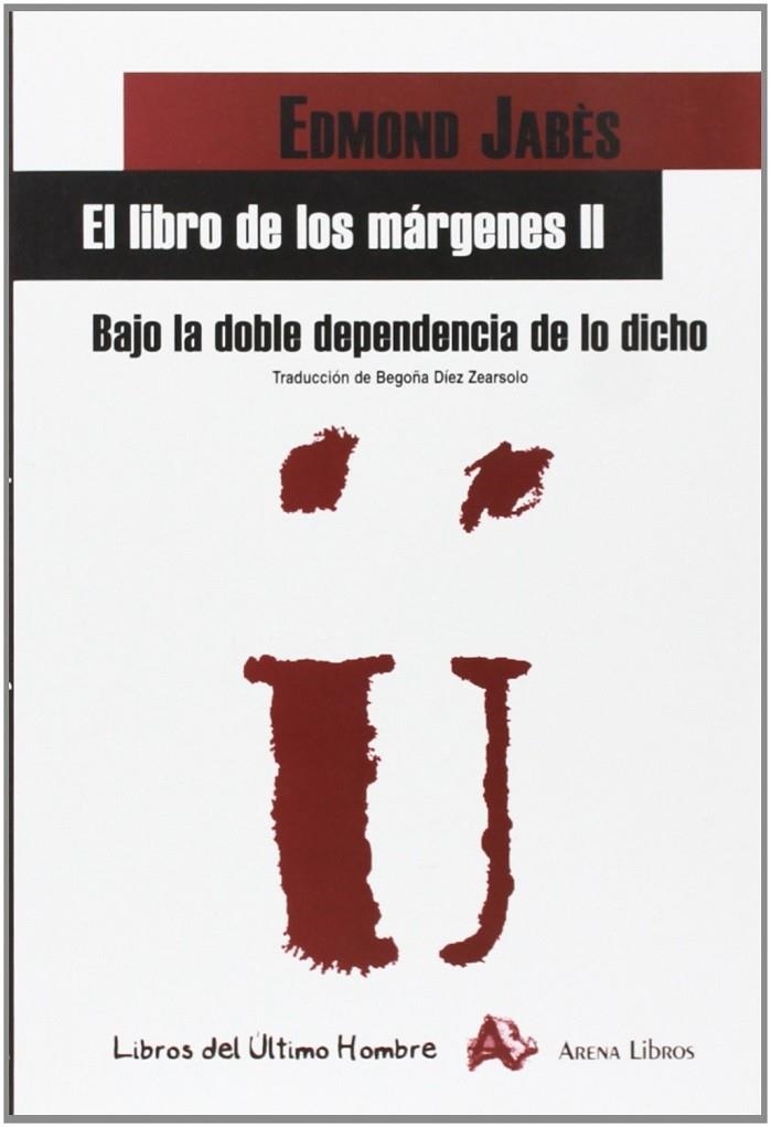 LIBRO DE LOS MÁRGENES II. BAJO LA DOBLE DEPENDENCIA DE LO DICHO | 9788495897268 | JABÈS, EDMOND