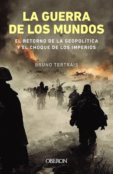 GUERRA DE LOS MUNDOS. EL RETORNO DE LA GEOPOLÍTICA Y EL CHOQUE DE IMPERIOS | 9788441550087 | TERTRAIS, BRUNO