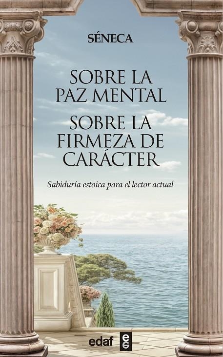 SOBRE LA PAZ MENTAL. SOBRE LA FIRMEZA DE CARÁCTER | 9788441443266 | SÉNECA