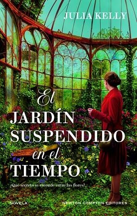 JARDÍN SUSPENDIDO EN EL TIEMPO. CINCO MUJERES, UN JARDÍN LLENO DE SECRETOS. B | 9788410080713 | KELLY, JULIA