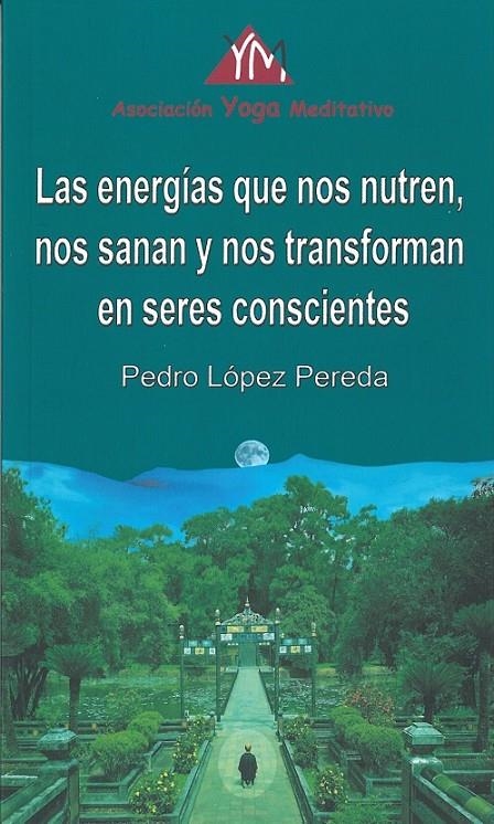 ENERGIAS QUE NOS NUTREN NOS SANAN Y NOS TRANSFORMAN EN | 9788494707421 | PEDRO LOPEZ PEREDA