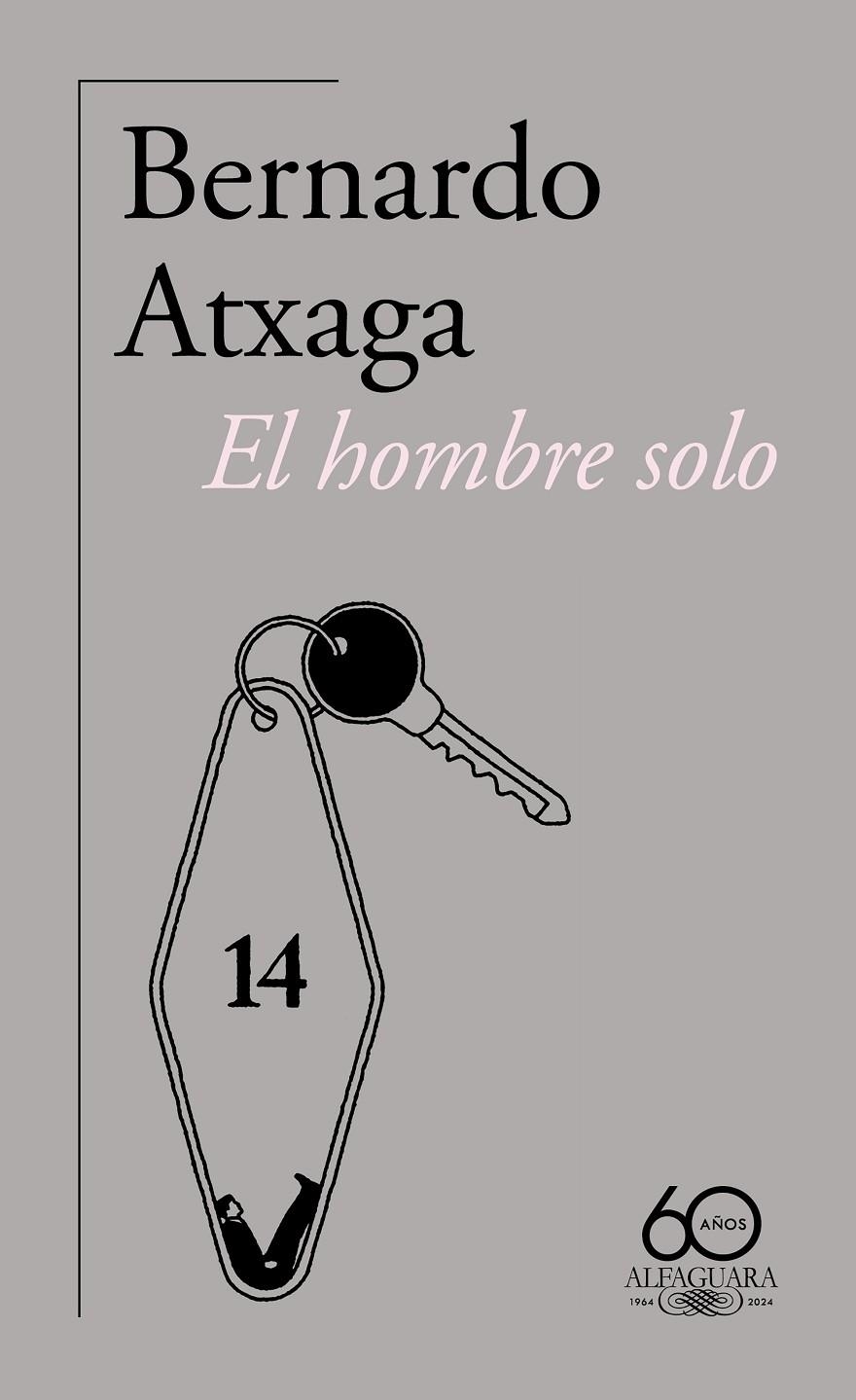 HOMBRE SOLO (60.º ANIVERSARIO DE ALFAGUARA) | 9788420478906 | ATXAGA, BERNARDO