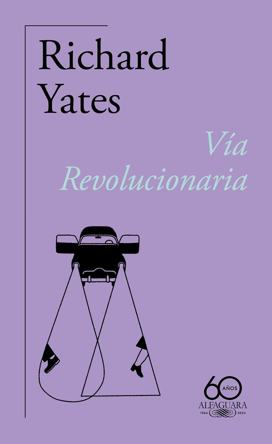 VÍA REVOLUCIONARIA (60.º ANIVERSARIO DE ALFAGUARA) | 9788420478838 | YATES, RICHARD