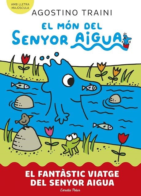 MÓN DEL SENYOR AIGUA 1. EL FANTÀSTIC VIATGE DEL SENYOR AIGUA | 9788413899046 | TRAINI, AGOSTINO