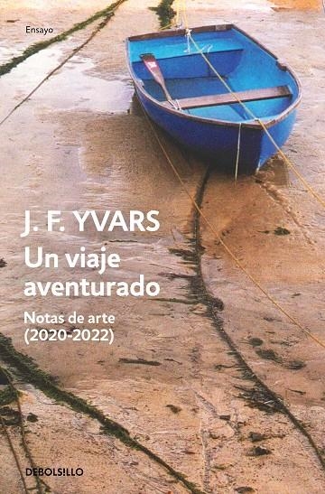 UN VIAJE AVENTURADO. NOTAS DE ARTE (2020-2022) | 9788466377980 | YVARS, JOSÉ FRANCISCO