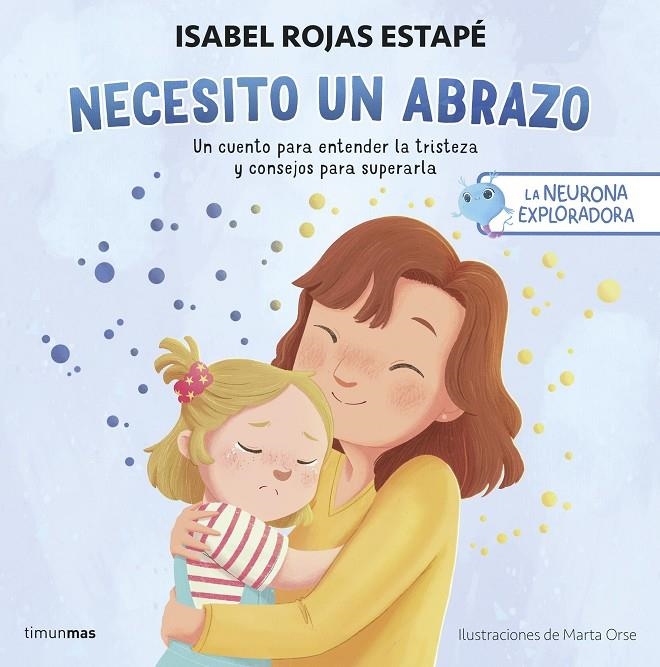 NEURONA EXPLORADORA. NECESITO UN ABRAZO | 9788408292517 | ROJAS ESTAPÉ, ISABEL