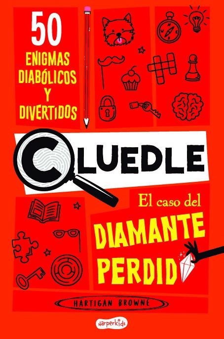 CLUEDLE: EL CASO DEL DIAMANTE PERDIDO: 50 ENIGMAS DIABÓLICOS Y DIVERTIDOS (LIBRO | 9788419802668 | BROWNE, HARTIGAN