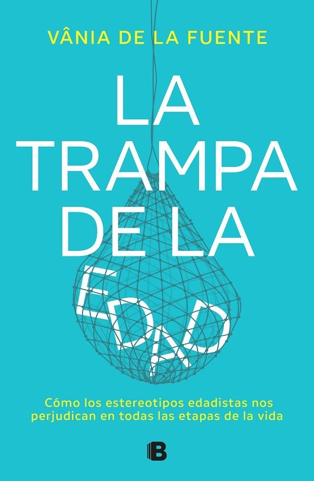 TRAMPA DE LA EDAD | 9788466677479 | DE LA FUENTE-NÚÑEZ, VÂNIA