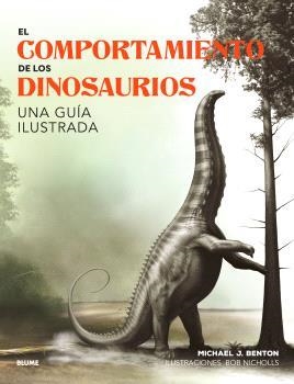 COMPORTAMIENTO DE LOS DINOSAURIOS | 9788410048652 | BENTON, MICHAEL J./NICHOLIS, BOB