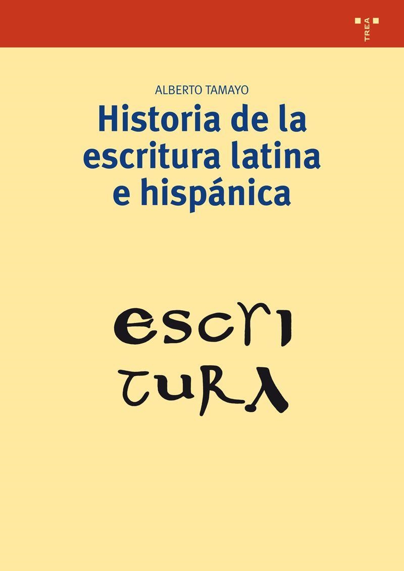 HISTORIA DE LA ESCRITURA LATINA E HISPÁNICA | 9788497045803 | TAMAYO LÓPEZ-MACHUCA, ALBERTO