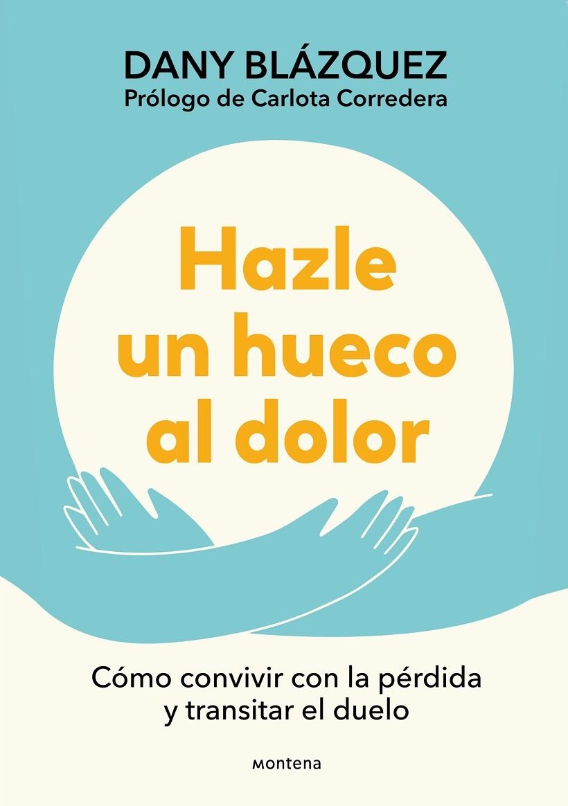 HAZLE UN HUECO AL DOLOR | 9788410298019 | BLÁZQUEZ, DANY