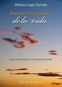 DESCUBRIR LA GRANDEZA DE LA VIDA | 9788433022875 | LÓPEZ QUINTÁS, ALFONSO