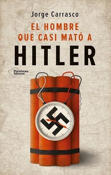 HOMBRE QUE CASI MATÓ A HITLER | 9788410243613 | CARRASCO, JORGE