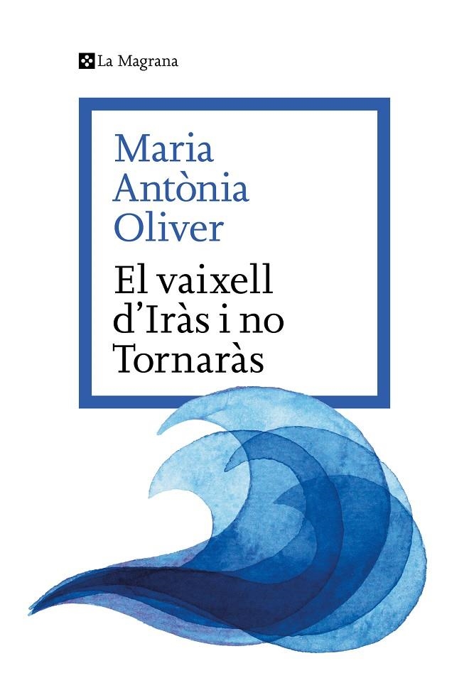 VAIXELL D’IRÀS I NO TORNARÀS | 9788419334633 | OLIVER I CABRER, MARIA ANTÒNIA