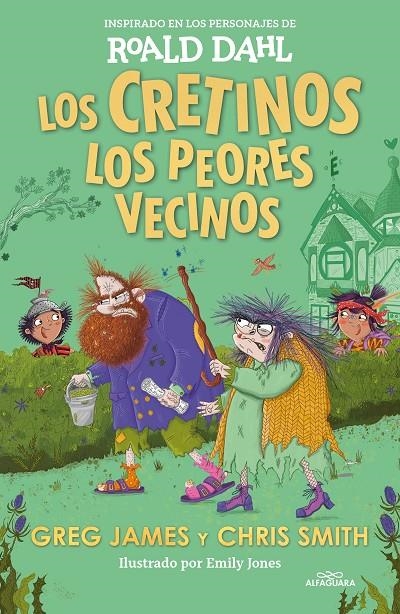 CRETINOS. LOS PEORES VECINOS (COLECCIÓN ALFAGUARA CLÁSICOS) | 9788419688545 | DAHL, ROALD/JAMES, GREG/SMITH, CHRIS