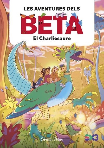 AVENTURES DELS BETA 2. EL CHARLIESAURE | 9788413899756 | LOLA P.