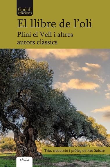 LLIBRE DE L'OLI, EL | 9788412580891 | PLINI EL VELL/PAL·LADI RUTILI TAURE, EMILIÀ/SÓFOCLES/TEOFRAST/CATÓ EL VELL/VIRGILI/COLUMEL·LA, LUCI 