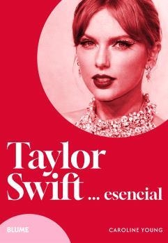 TAYLOR SWIFT... ESENCIAL | 9788410268517 | YOUNG, CAROLINE