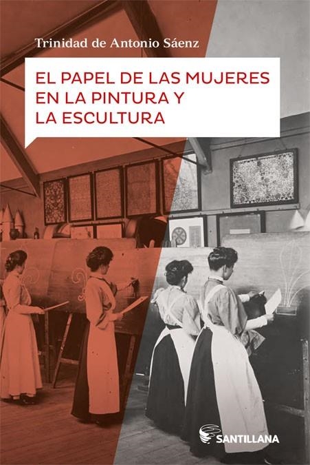 PAPEL DE LAS MUJERES EN LA PINTURA Y LA ESCULTURA, EL | 9788414111819 | DE ANTONIO SAENZ, TRINIDAD