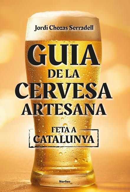 GUIA DE LA CERVESA ARTESANA FETA A CATALUNYA | 9788418096860 | CHOZAS SERRADELL, JORDI