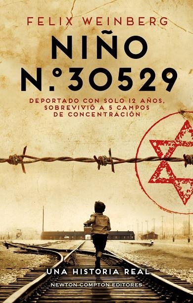 NIÑO N.º30529. UNA HISTORIA REAL. EL JOVEN QUE ESCAPÓ DE LA MUERTE Y SOBREVIVIÓ | 9788410080003 | WEINBERG, FELIX