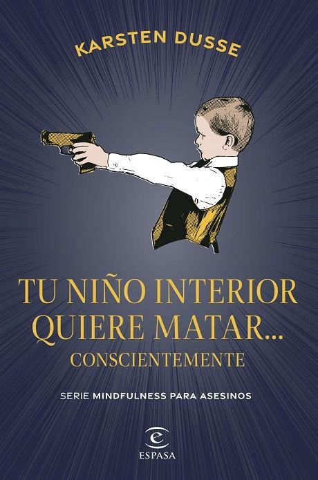 TU NIÑO INTERIOR QUIERE MATAR... CONSCIENTEMENTE | 9788467075854 | DUSSE, KARSTEN