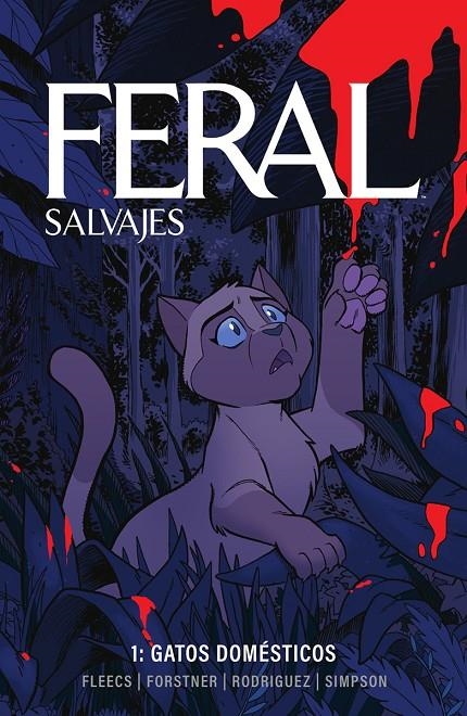 FERAL (SALVAJES) 01. GATOS DOMESTICOS | 9788467973839 | SIMPSON, BRAD/FLEECS, TONY/FORSTNER, TRISH/RODRIGUEZ, TONE