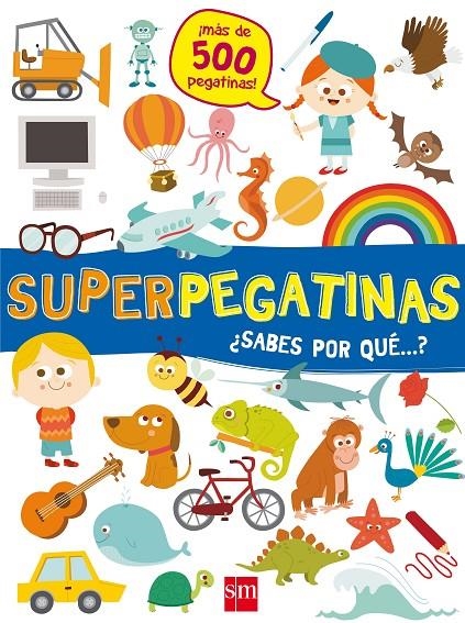 SUPERPEGATINAS¿SABES POR QUE...? | 9788491073109 | LIBRI, DE AGOSTINI