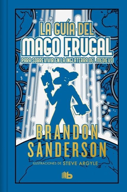 GUÍA DEL MAGO FRUGAL PARA SOBREVIVIR EN LA INGLATERRA DEL MEDIEVO (EDICIÓN LI | 9788410381568 | SANDERSON, BRANDON