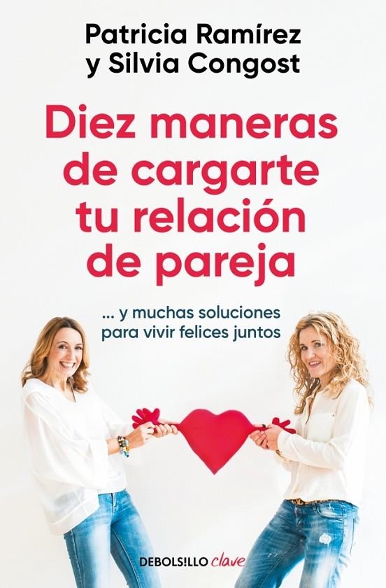 DIEZ MANERAS DE CARGARTE TU RELACIÓN DE PAREJA | 9788466378666 | RAMÍREZ, PATRICIA/CONGOST, SILVIA