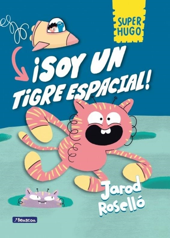 SUPER HUGO - ¡SOY UN TIGRE ESPACIAL! | 9788448868109 | ROSELLÓ, JAROD