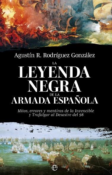 LEYENDA NEGRA DE LA ARMADA ESPAÑOLA | 9788413849928 | RODRÍGUEZ GONZÁLEZ, AGUSTÍN R.