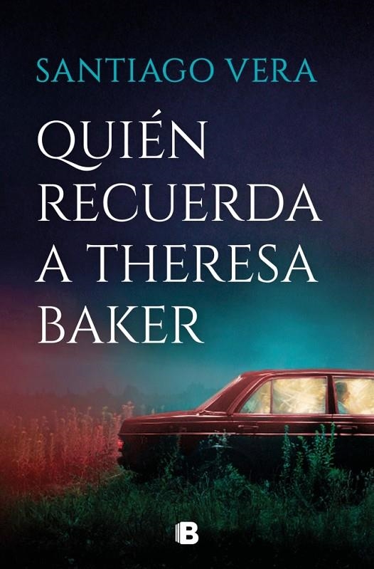 QUIÉN RECUERDA A THERESA BAKER (TRILOGÍA AMERICANA 3) | 9788466681056 | VERA, SANTIAGO