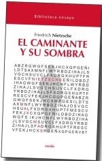 44.CAMINANTE Y SU SOMBRA, EL.(BIBLIOTECA ENSAYO) | 9788417726706 | NIETZSCHE, FRIEDERICH