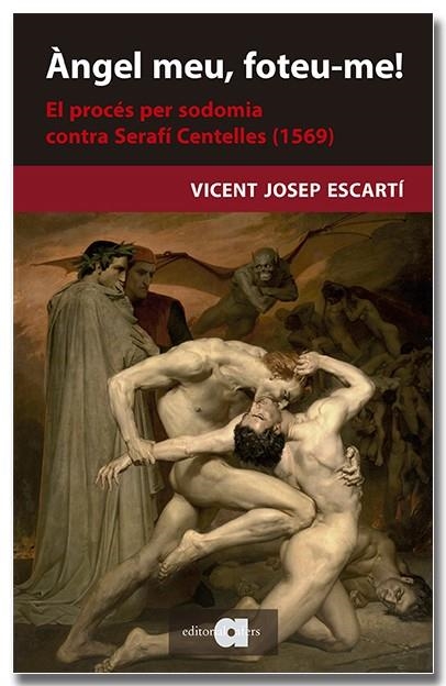 ÀNGEL MEU, FOTEU-ME! EL PROCÉS DE SODOMIA CONTRA SERAFÍ CENTELLES (1569) | 9788418618710 | ESCARTÍ, VICENT JOSEP