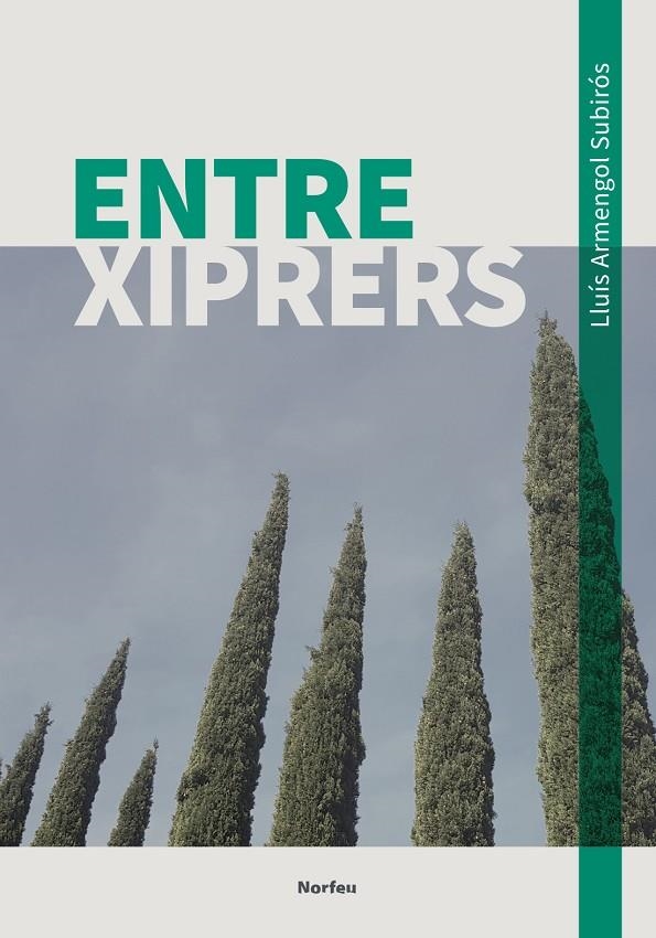 ENTRE XIPRERS | 9788418096907 | ARMENGOL SUBIRÓS, LLUÍS